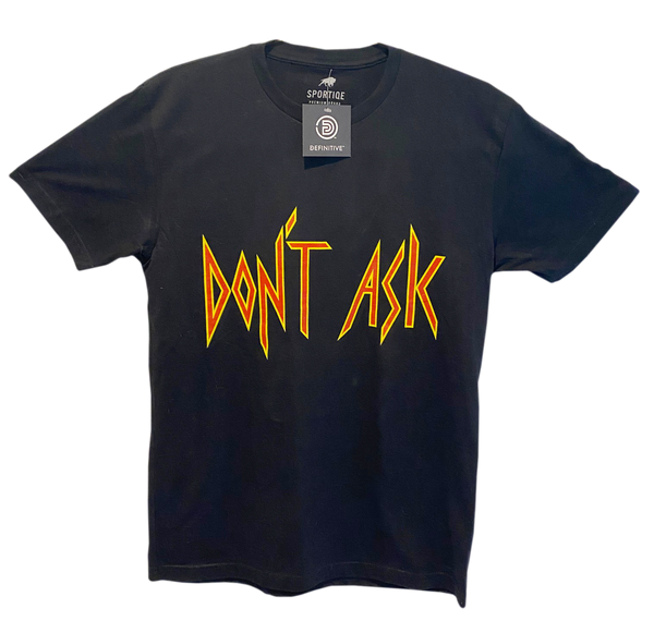 Limited Edition Don't Ask T-Shirt